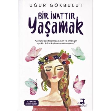 Bir İnattır Yaşamak - Uğur Gökbulut