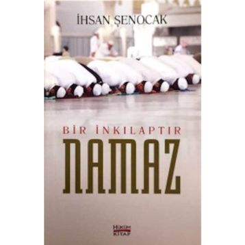 Bir İnkılaptır Namaz - İhsan Şenocak