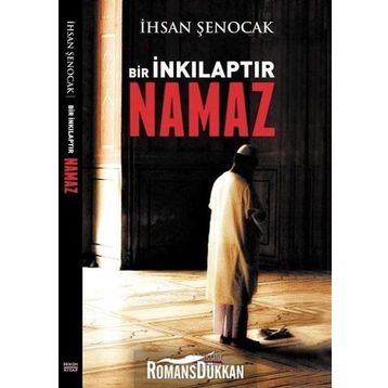 Bir İnkılaptır Namaz - İhsan Şenocak