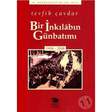 BIR İNKILÂBIN GÜNBATIMI (1908-2008) - TEVFIK ÇAVDAR