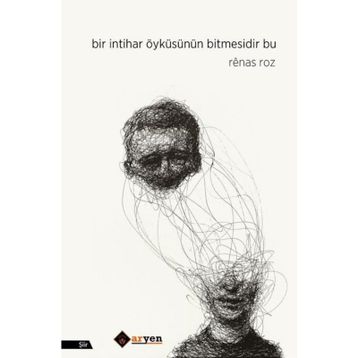 Bir İntihar Öyküsünün Bitmesidir Bu - Renas Roz