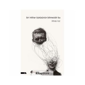Bir İntihar Öyküsünün Bitmesidir Bu - Renas Roz