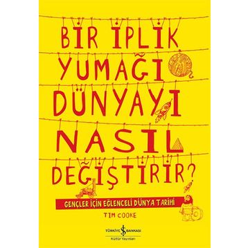 Bir İplik Yumağı Dünyayı Nasıl Değiştirir - Tim Cooke