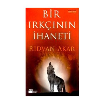 Bir Irkçının İhaneti - Rıdvan Akar