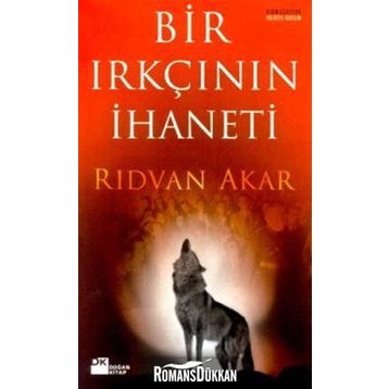 Bir Irkçının İhaneti - Rıdvan Akar