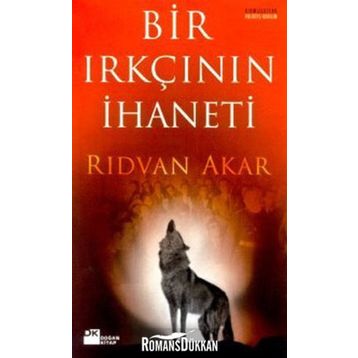 Bir Irkçının İhaneti - Rıdvan Akar