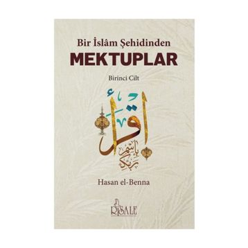 Bir İslam Şehidinden Mektuplar 1 - Hasan el-Benna