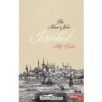 Bir İslam Şehri: İstanbul - Akif Çarkçı