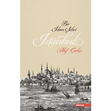 Bir İslam Şehri: İstanbul - Akif Çarkçı