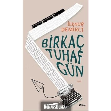 Bir Kaç Tuhaf Gün - İlknur Demirci