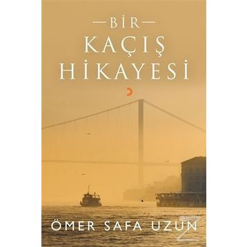Bir Kaçış Hikayesi - Ömer Safa Uzun