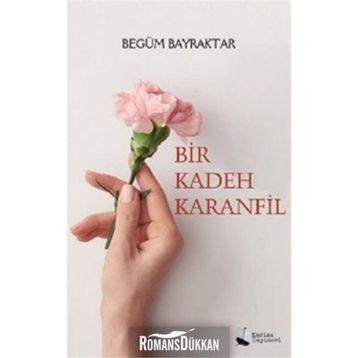 Bir Kadeh Karanfil - Begüm Bayraktar