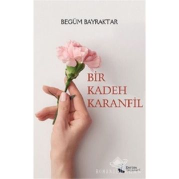 Bir Kadeh Karanfil - Begüm Bayraktar