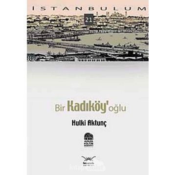 BIR KADIKÖY'OĞLU - HULKI AKTUNÇ
