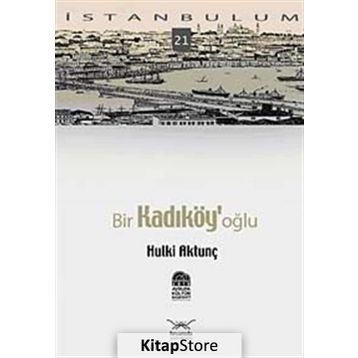 BIR KADIKÖY'OĞLU - HULKI AKTUNÇ
