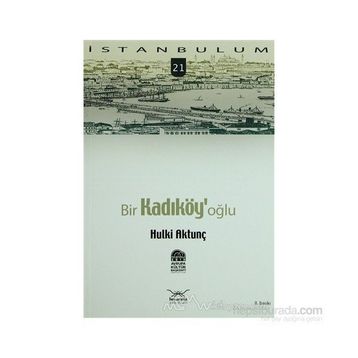 BIR KADIKÖY'OĞLU - HULKI AKTUNÇ