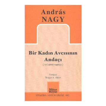 BIR KADIN AVCISININ ANDAÇI - ANDRAS NAGY