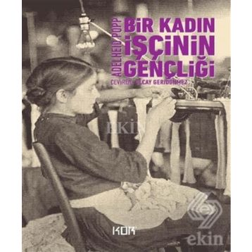 Bir Kadın İşçinin Gençliği - Adelheid Popp