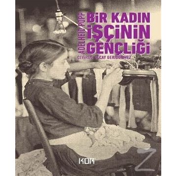 Bir Kadın İşçinin Gençliği - Adelheid Popp