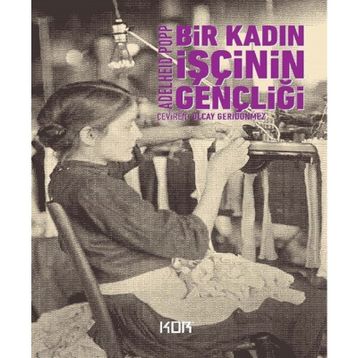 Bir Kadın İşçinin Gençliği - Adelheid Popp
