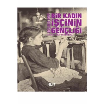 Bir Kadın İşçinin Gençliği - Adelheid Popp