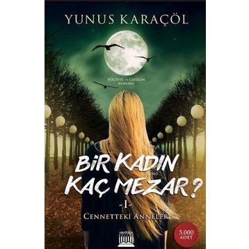 Bir Kadın Kaç Mezar ? - Yunus Karaçöl