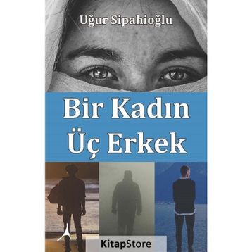 Bir Kadın Üç Erkek - Uğur Sipahioğlu
