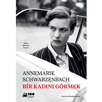 Bir Kadını Görmek - Annemarie Schwarzenbach