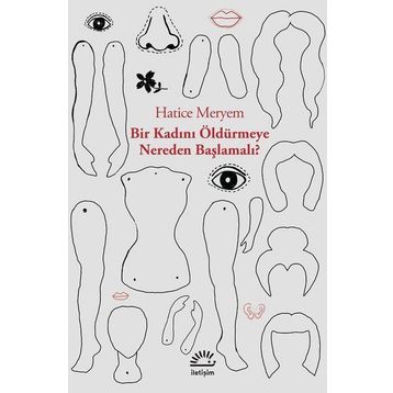 Bir Kadını Öldürmeye Nereden Başlamalı - Hatice Meryem