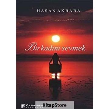 BIR KADINI SEVMEK - HASAN AKBABA