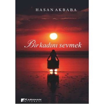 BIR KADINI SEVMEK - HASAN AKBABA