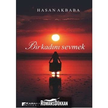 BIR KADINI SEVMEK - HASAN AKBABA