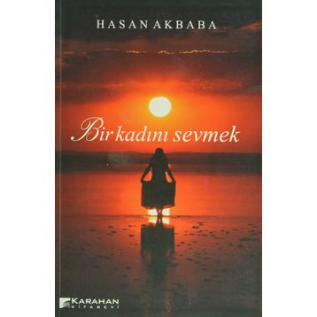BIR KADINI SEVMEK - HASAN AKBABA
