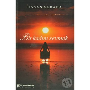 BIR KADINI SEVMEK - HASAN AKBABA
