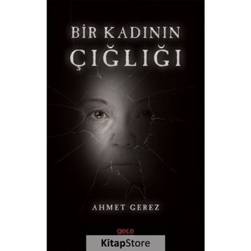 Bir Kadının Çığlığı - Ahmet Gerez