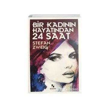 Bir Kadının Hayatından Yirmi Dört Saat - Stefan Zweig