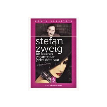 Bir Kadının Yaşamından Yirmi Dört Saat - Bilinmeyen Bir Kadının Mektubu - stephan zweig