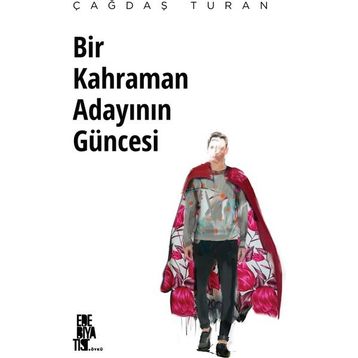 Bir Kahraman Adayının Güncesi Çağdaş Turan