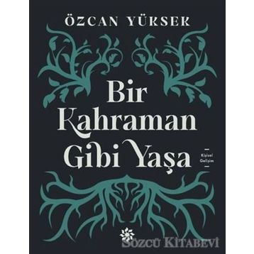 Bir Kahraman Gibi Yaşa - Özcan Yüksek
