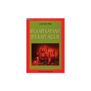 BIR KAPI KAPANIR BIR KAPI AÇILIR - ARTHUR PINE