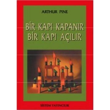 BIR KAPI KAPANIR BIR KAPI AÇILIR - ARTHUR PINE