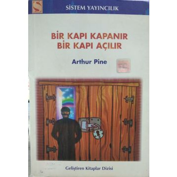 BIR KAPI KAPANIR BIR KAPI AÇILIR - ARTHUR PINE