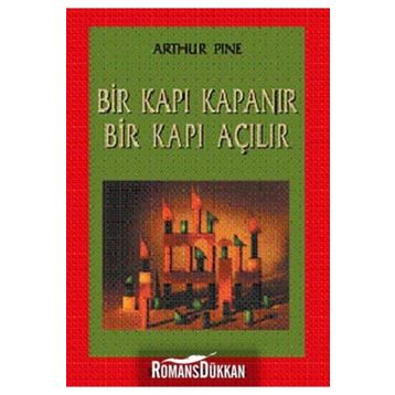 BIR KAPI KAPANIR BIR KAPI AÇILIR - ARTHUR PINE