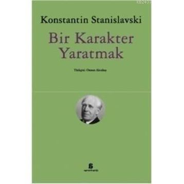 Bir Karakter Yaratmak - Konstantin S. Stanislavski