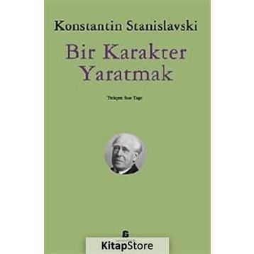 Bir Karakter Yaratmak - Konstantin S. Stanislavski