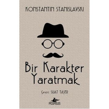Bir Karakter Yaratmak - Konstantin S. Stanislavski