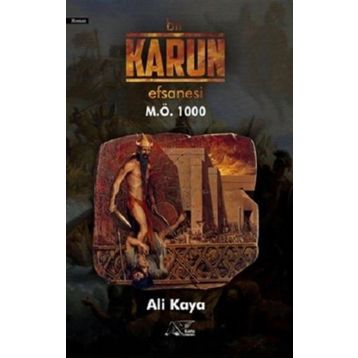 Bir Karun Efsanesi M.Ö 1000 - Ali Kaya