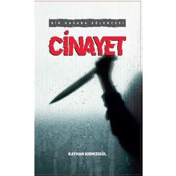 Bir Kasaba Eğlencesi: Cinayet - Kayhan Kırmızıgül