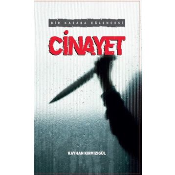 Bir Kasaba Eğlencesi: Cinayet - Kayhan Kırmızıgül