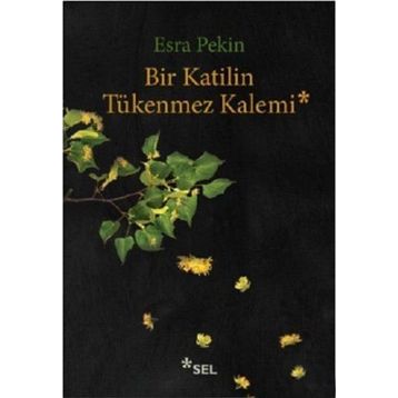 Bir Katilin Tükenmez Kalemi - Esra Pekin